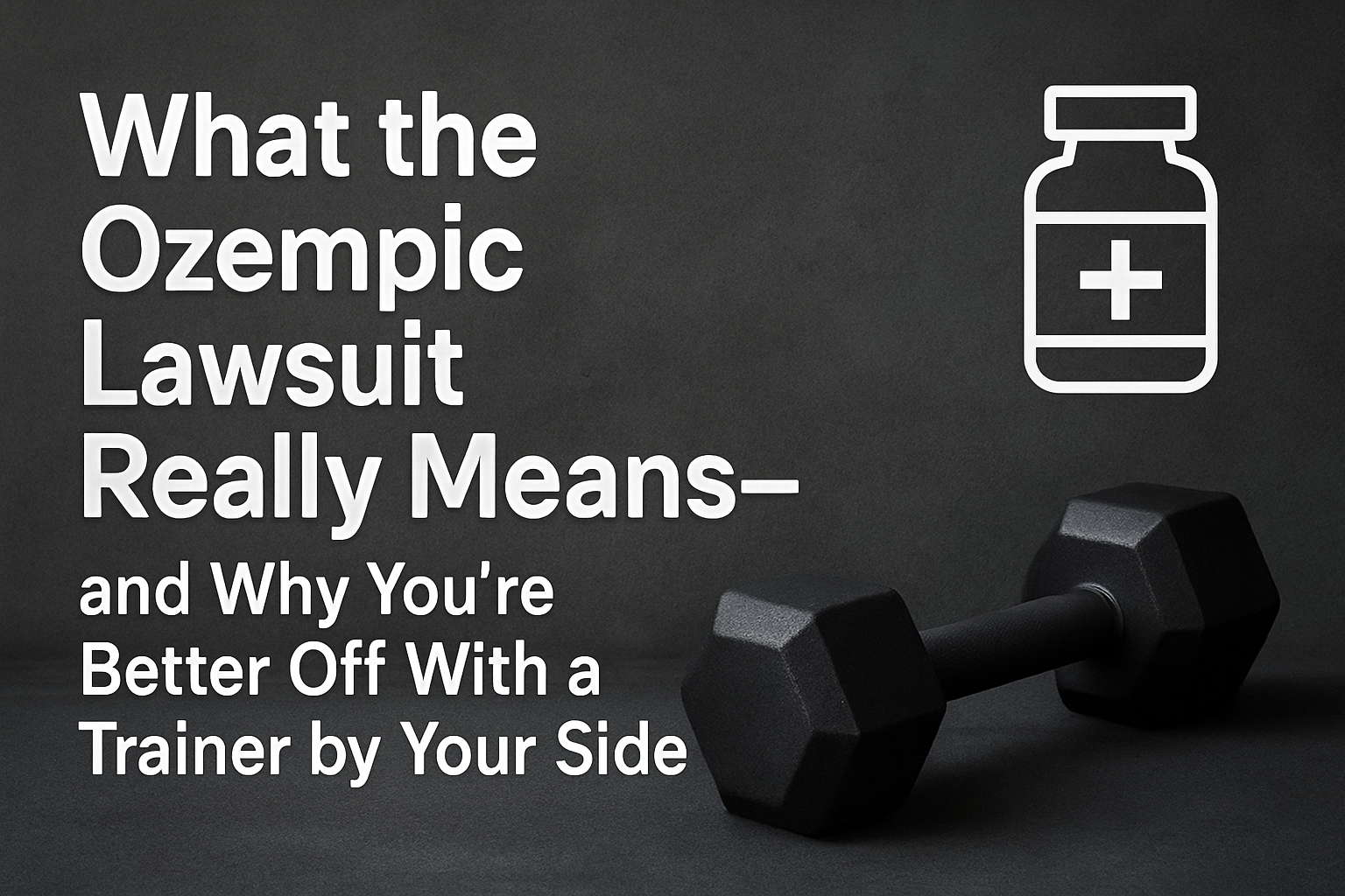Ozempic Lawsuits: What They Mean for Fitness (And Why You’re Better Off With a Trainer)